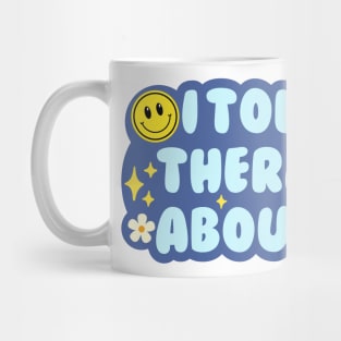 I told my therapist about you Mug